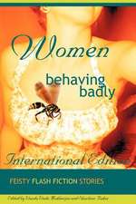 Women Behaving Badly Fiesty Flash Fiction