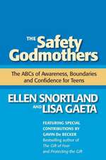 The Safety Godmothers: The ABCs of Awareness, Boundaries and Confidence for Teens