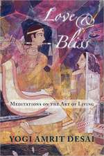 Love & Bliss: Meditations on the Art of Living