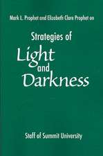 Strategies of Light and Darkness: Teachings from the Messengers at Maitreya's Mystery School