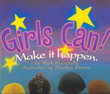 Girls Can!: Make It Happen.