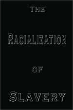 The Racialization of Slavery