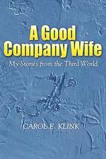 A Good Company Wife: My Stories from the Third World