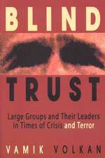 Blind Trust: Large Groups and Their Leaders in Times of Crisis and Terror