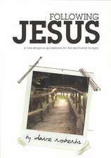 Following Jesus: A Non-Religious Guidebook for the Spiritually Hungry