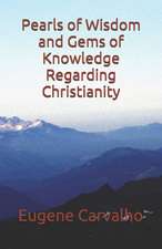 Pearls of Wisdom and Gems of Knowledge Regarding Christianity: The Heart of Ethics a Guide and Resource for Professional Relationships