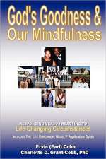 God's Goodness & Our Mindfulness: Responding Versus Reacting to Life Changing Circumstances