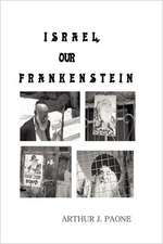 Israel, Our Frankenstein