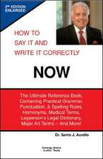 How to Say It and Write It Correctly NOW