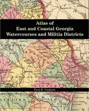 Atlas of East and Coastal Georgia Watercourses and Militia Districts