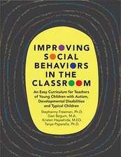 Improving Social Behaviors in the Classroom: An Easy Curriculum for Teachers of Young Children with Autism, Developmental Disabilities and Typical Chi