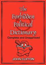 The Forbidden Political Dictionary: Complete and Unapproved