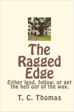 The Ragged Edge: Either Lead, Follow, or Get Out of the Way