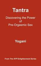 Tantra: Discovering the Power of Pre-Orgasmic Sex