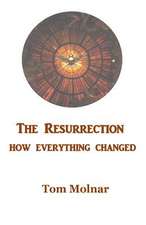 The Resurrection: How Everything Changed