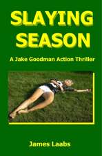 Slaying Season: A Jake Goodman Action Thriller