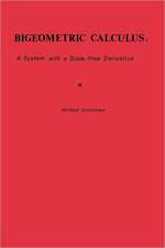 Bigeometric Calculus: A System with a Scale-Free Derivative