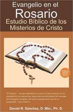 Evangelio En El Rosario: Estudio Biblico de Los Misterios de Cristo