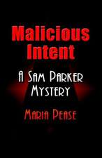 Malicious Intent: A Sam Parker Mystery