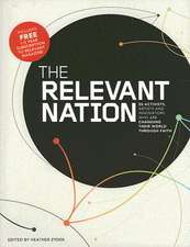 The Relevant Nation: 50 Activists, Artists, and Innovators Who Are Changing Their World Through Faith