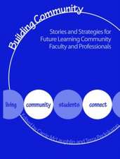 Building Communities: Stories and Strategies for Future Learning Community Faculty and Professionals