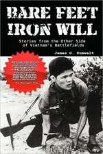 Bare Feet, Iron Will Stories from the Other Side of Vietnam's Battlefields: The Art of Kenneth Paul Block