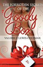 The Forbidden Secrets of the Goody Box: Relationship Advice That Your Father Didn't Tell You and Your Mother Didn't Know