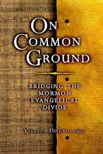 On Common Ground: Bridging the Mormon Evangelical Divide