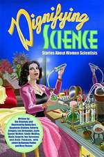 Dignifying Science: Stories About Women Scientists