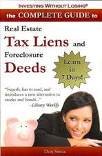 Complete Guide to Real Estate Tax Liens and Foreclosure Deeds: Learn in 7 Days-Investing Without Losing Series