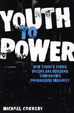 Youth to Power: How Today's Young Voters are Building Tomorrow's Progressive Majority