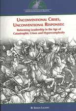 Unconventional Crises, Unconventional Responses: Reforming Leadership in the Age of Catastrophic Crises and Hypercomplexity