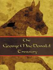 The George McDonald Treasury: Princess and the Goblin, Princess and Curdie, Light Princess, Phantastes, Giant's Heart, at the Back of the North Wind