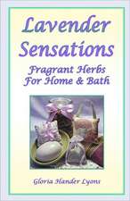 Lavender Sensations: Fragrant Herbs for Home & Bath