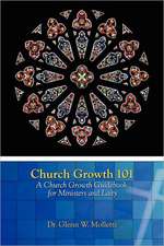 Church Growth 101 a Church Growth Guidebook for Ministers and Laity: What It Was, What It Was Not