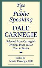 Tips for Public Speaking: Selected from Carnegie's Original 1920 YMCA Course Books