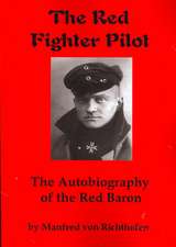 The Red Fighter Pilot: The Autobiography of the Red Baron