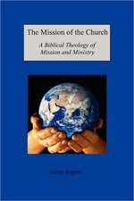 The Mission of the Church: A Biblical Theology of Mission and Ministry