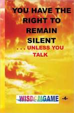 You Have the Right to Remain Silent . . .Unless You Talk: You Are Unlimited.