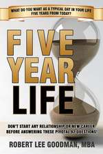 Five Year Life: 82 Question Quiz to Make Sure Your Life Planning and Your Career Planning Are Congruent