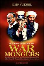 Peacemaker's Guide to Warmongers: Exposing Robert Spencer, David Horowitz, and Other Enemies of Peace