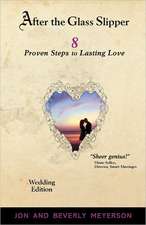 After the Glass Slipper, Wedding Edition: 8 Proven Steps to Lasting Love