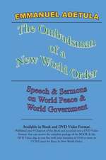 The Ombudsman of a New World Order: Speech & Sermons on World Peace & World Governments