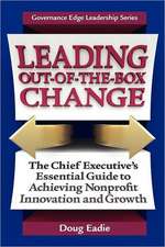 Leading Out-Of-The-Box Change: The Chief Executive's Essential Guide to Achieving Nonprofit Innovation and Growth