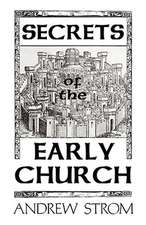 Secrets of the Early Church... What Will It Take to Get Back to the Book of Acts?