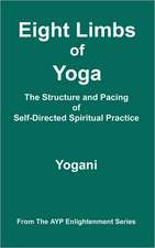 Eight Limbs of Yoga - The Structure and Pacing of Self-Directed Spiritual Practice