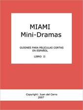 Miami Mini-Dramas, Libro II (Guiones Para Peliculas Cortas En Espanol): A Sword and Soul Anthology