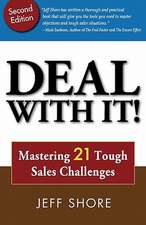 Deal with It! Mastering 21 Tough Sales Challenges