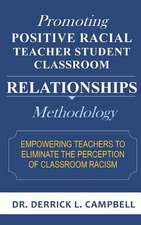 Promoting Positive Racial Teacher Student Classroom Relationships