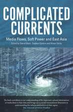 Complicated Currents: Media Flows, Soft Power and East Asia